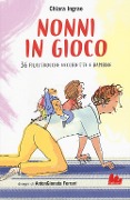 Cover-Bild zum Titel 'Nonni in gioco. 36 filastrocche vecchiette e bambine' von 'Chiara Ingrao'