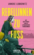 Cover-Bild zum Titel 'Rebellinnen zu Fuß' von 'Anneke Lubkowitz'