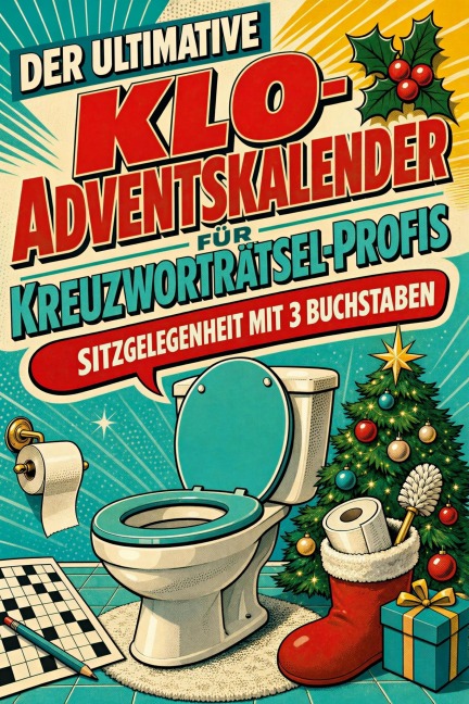 Der ultimative Klo-Adventskalender für Kreuzworträtsel-Profis - Alice Schulz