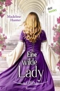 Cover-Bild zum Titel 'Eine wilde Lady' von 'Madeline Hunter'