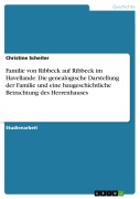 Cover-Bild zum Titel 'Familie von Ribbeck auf Ribbeck im Havellande: Die genealogische Darstellung der Familie und eine baugeschichtliche Betrachtung des Herrenhauses' von 'Christine Scheiter'