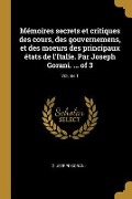 Cover-Bild zum Titel 'Mémoires secrets et critiques des cours, des gouvernemens, et des moeurs des principaux états de l'Italie. Par Joseph Gorani. ... of 3; Volume 1' von 'Giuseppe Gorani'