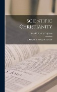 Cover-Bild zum Titel 'Scientific Christianity: A Study in the Biology of Character' von 'Gerald Rowley Leighton'