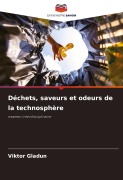 Cover-Bild zum Titel 'Déchets, saveurs et odeurs de la technosphère' von 'Viktor Gladun'