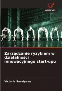 Cover-Bild zum Titel 'Zarz¿dzanie ryzykiem w dzia¿alno¿ci innowacyjnego start-upu' von 'Victoria Savelyeva'