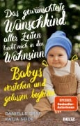 Cover-Bild zum Titel 'Das gewünschteste Wunschkind aller Zeiten treibt mich in den Wahnsinn' von 'Danielle Graf, Katja Seide'