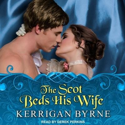The Scot Beds His Wife Lib/E - Kerrigan Byrne