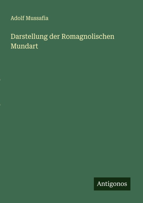 Darstellung der Romagnolischen Mundart - Adolf Mussafia