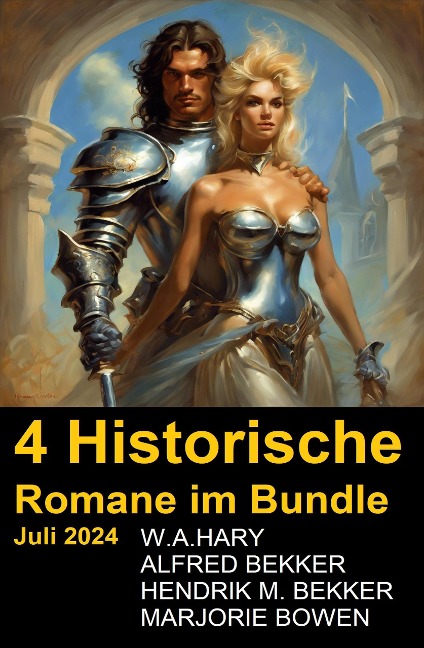4 Historische Romane im Bundle Juli 2024 - Alfred Bekker, W. A. Hary, Hendrik M. Bekker, Marjorie Bowen