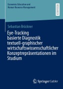 Cover-Bild zum Titel 'Eye-Tracking basierte Diagnostik textuell-graphischer wirtschaftswissenschaftlicher Konzeptrepräsentationen im Studium' von 'Sebastian Brückner'