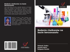 Cover-Bild zum Titel 'Badania chalkonów na bazie benzoxazolu' von 'Rakesh Yadav, Jayesh Maru, Kalpesh Parikh'