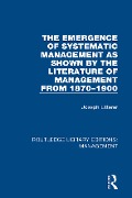 Cover-Bild zum Titel 'The Emergence of Systematic Management as Shown by the Literature of Management from 1870-1900' von 'Joseph Litterer'