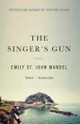 Cover-Bild zum Titel 'The Singer's Gun' von 'Emily St. John Mandel'