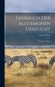 Lehrbuch Der Allgemeinen Tierzucht - Gustav Pusch
