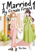 Cover-Bild zum Titel 'I Married My Female Friend, Band 01' von 'Shio Usui'