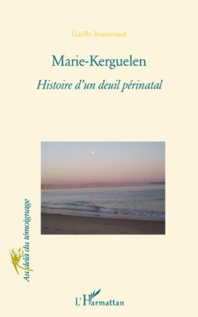 Marie-kerguelen - histoire d'un deuil perinatal - Gaelle Brunetaud