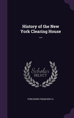 History of the New York Clearing House ... - Publishers Financier Co