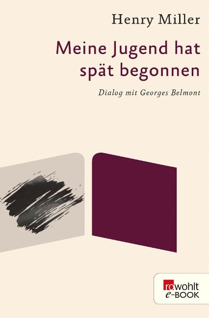 Meine Jugend hat spät begonnen - Henry Miller