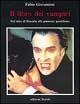 Cover-Bild zum Titel 'Il libro dei vampiri. Dal mito di Dracula alla presenza quotidiana' von 'Fabio Giovannini'