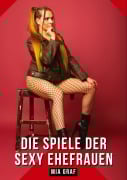 Cover-Bild zum Titel 'Die Spiele der sexy Ehefrauen' von 'Mia Graf'