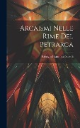 Arcaismi Nelle Rime Del Petrarca - Fabrizio Giannuzzi Savelli