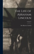 Cover-Bild zum Titel 'The Life of Abraham Lincoln; Volume I' von 'Ida Minerva Tarbell'