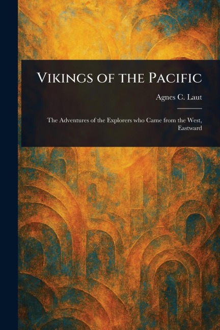 Vikings of the Pacific - Agnes C Laut