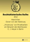 Cover-Bild zum Titel ''Arisierung' von Privatbanken am Beispiel des Bankhauses E. J. Meyer in Berlin' von 'Maximilian Elsner Von Der'