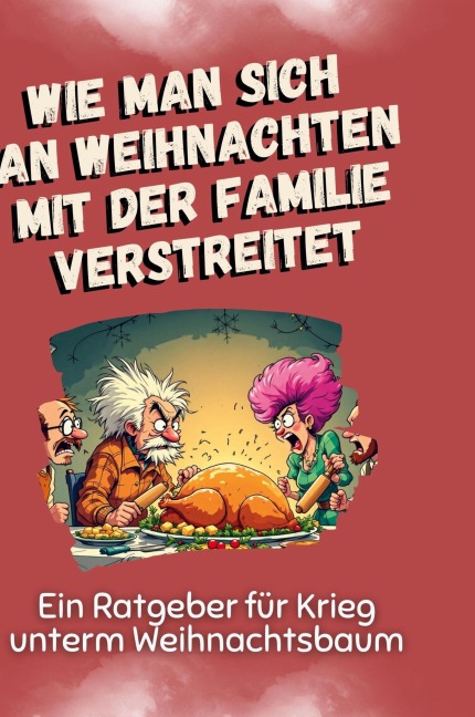 Wie man sich an Weihnachten mit der Familie verstreitet - Lucas Fischer