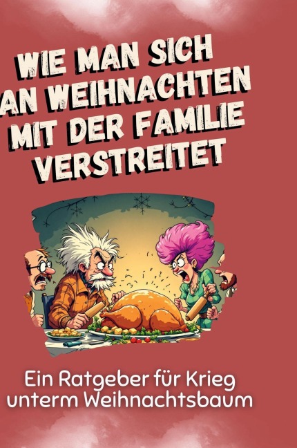 Wie man sich an Weihnachten mit der Familie verstreitet - Lucas Fischer