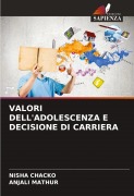 Cover-Bild zum Titel 'VALORI DELL'ADOLESCENZA E DECISIONE DI CARRIERA' von 'Nisha Chacko, Anjali Mathur'