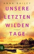Cover-Bild zum Titel 'Unsere letzten wilden Tage' von 'Anna Bailey'