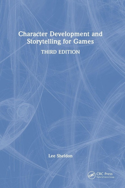 Character Development and Storytelling for Games - Lee Sheldon