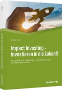 Cover-Bild zum Titel 'Impact Investing - Investieren in die Zukunft' von 'Stefan Fritz'