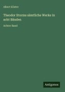 Cover-Bild zum Titel 'Theodor Storms sämtliche Werke in acht Bänden' von 'Albert Köster'