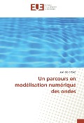 Cover-Bild zum Titel 'Un parcours en modélisation numérique des ondes' von 'Jean-Marc Parot'