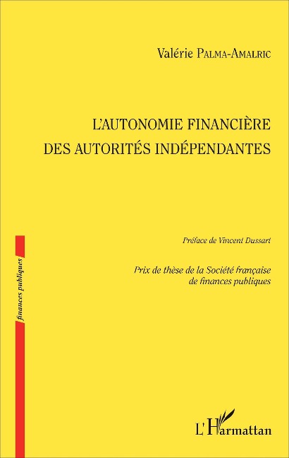 L'autonomie financière des autorités indépendantes - Palma-Amalric Valerie Palma-Amalric
