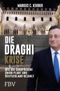 Cover-Bild zum Titel 'Die Draghi-Krise' von 'Markus C. Kerber'