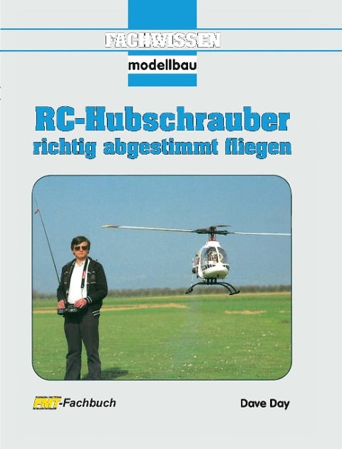 RC-Hubschrauber richtig abgestimmt fliegen - Dave Day