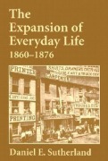 Cover-Bild zum Titel 'Expansion of Everyday Life, 1860-1876' von 'Daniel Sutherland'