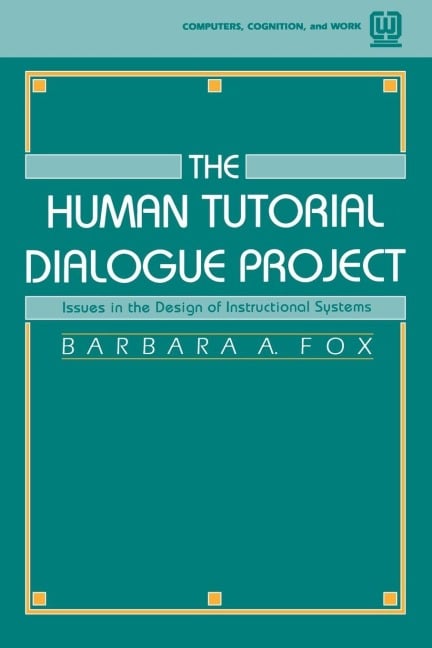 The Human Tutorial Dialogue Project - Barbara A. Fox