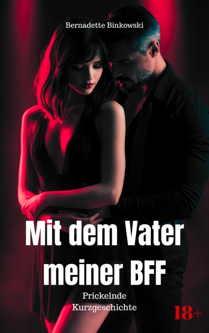 Mit dem Vater meiner BFF - Bernadette Binkowski