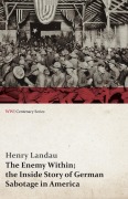 Cover-Bild zum Titel 'The Enemy Within; The Inside Story of German Sabotage in America (WWI Centenary Series)' von 'Henry Landau'