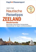 Nautische Reisetipps Zeeland / Niederlande - Detlef H. Krügel