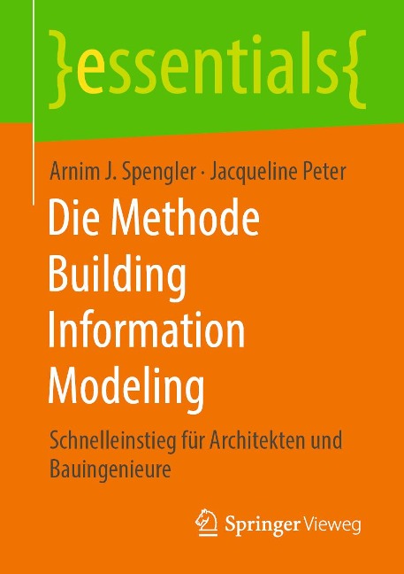 Die Methode Building Information Modeling - Arnim J. Spengler, Jacqueline Peter