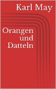 Cover-Bild zum Titel 'Orangen und Datteln' von 'Karl May'