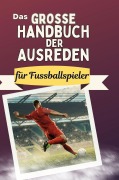 Cover-Bild zum Titel 'Das große Handbuch der Ausreden für Fussballspieler' von 'Alexander Hartmann'