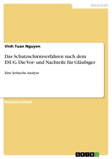 Das Schutzschirmverfahren nach dem ESUG. Die Vor- und Nachteile für Gläubiger - Vinh Tuan Nguyen