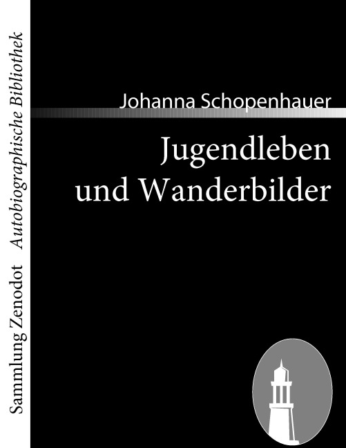Jugendleben und Wanderbilder - Johanna Schopenhauer