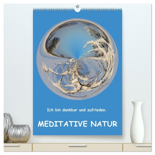 Meditative Natur (hochwertiger Premium Wandkalender 2026 DIN A2 hoch), Kunstdruck in Hochglanz - Sonja Teßen